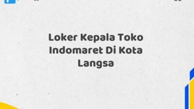 Loker Kepala Toko Indomaret Di Kota Langsa Tahun 2025 (Pendaftaran Hanya Terbuka Beberapa Waktu)