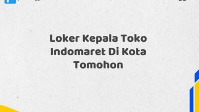 Loker Kepala Toko Indomaret Di Kota Tomohon