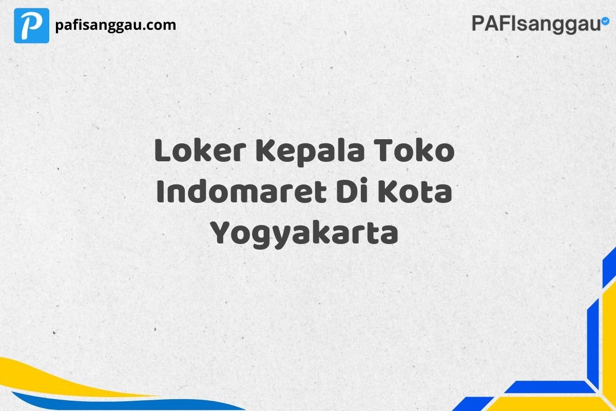 Loker Kepala Toko Indomaret Di Kota Yogyakarta