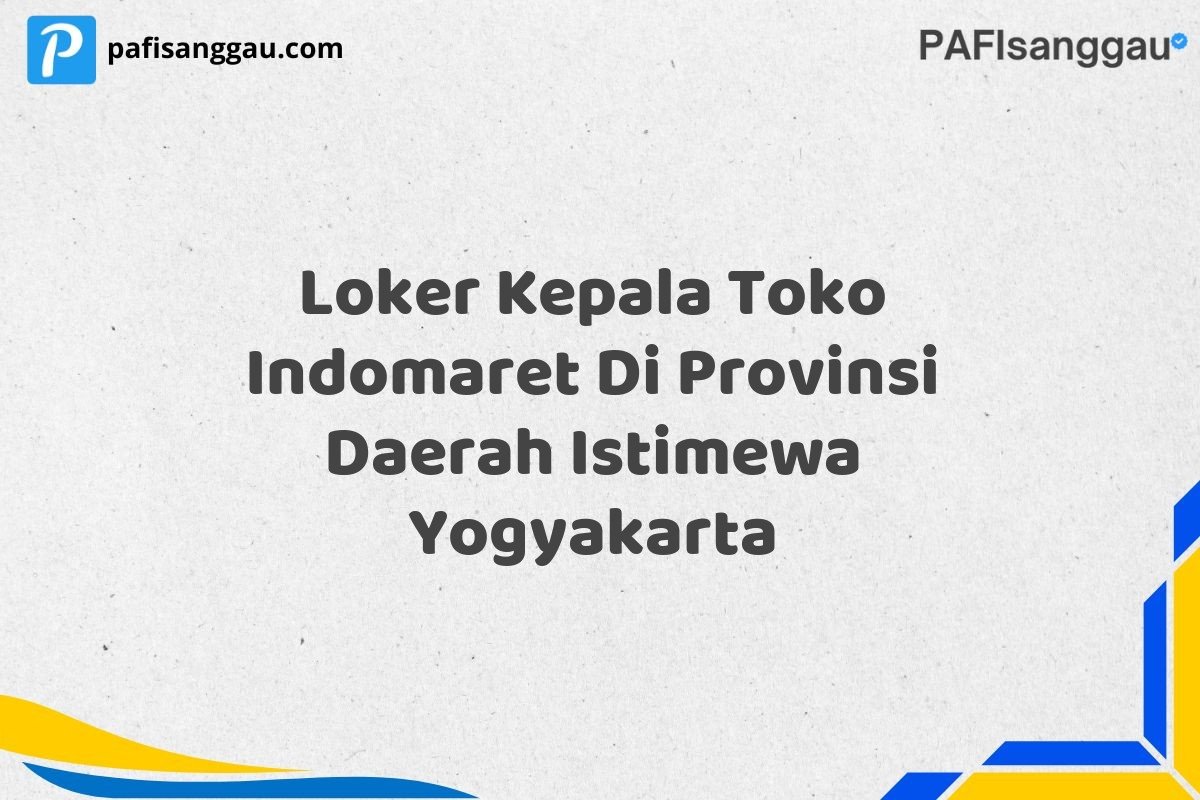 Loker Kepala Toko Indomaret Di Provinsi Daerah Istimewa Yogyakarta