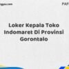 Loker Kepala Toko Indomaret Di Provinsi Gorontalo Tahun 2025 (Info Penting yang Perlu Anda Ketahui)