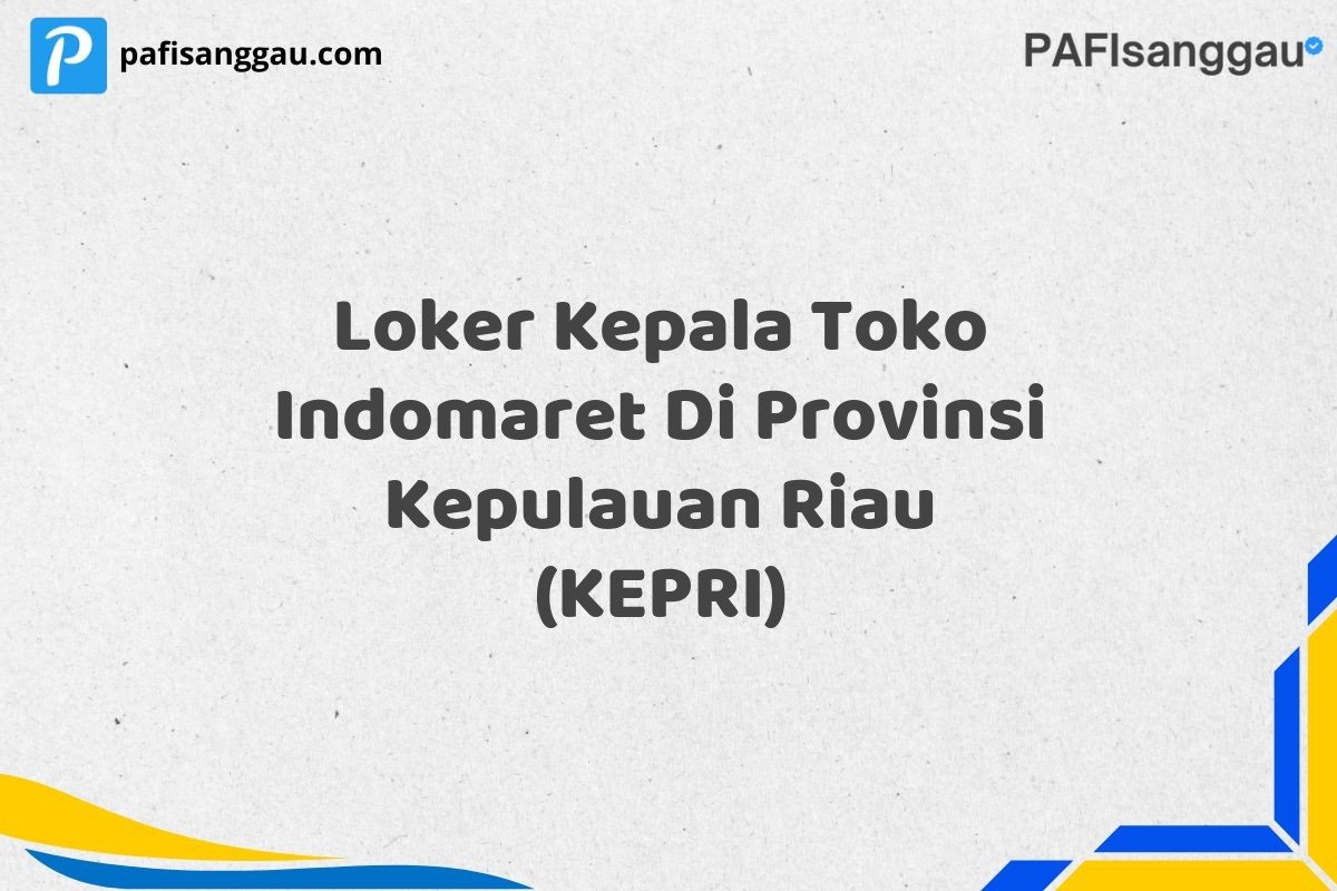 Loker Kepala Toko Indomaret Di Provinsi Kepulauan Riau (KEPRI)
