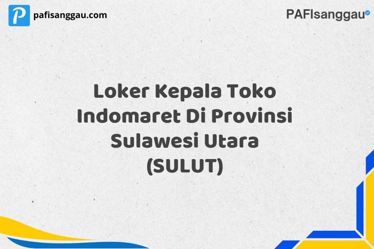 Loker Kepala Toko Indomaret Di Provinsi Sulawesi Utara (SULUT)