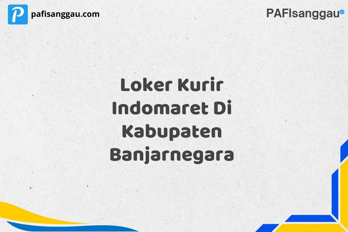 Loker Kurir Indomaret Di Kabupaten Banjarnegara