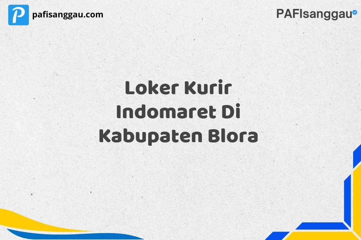 Loker Kurir Indomaret Di Kabupaten Blora