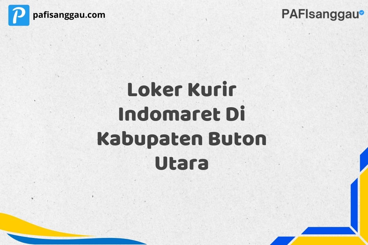 Loker Kurir Indomaret Di Kabupaten Buton Utara