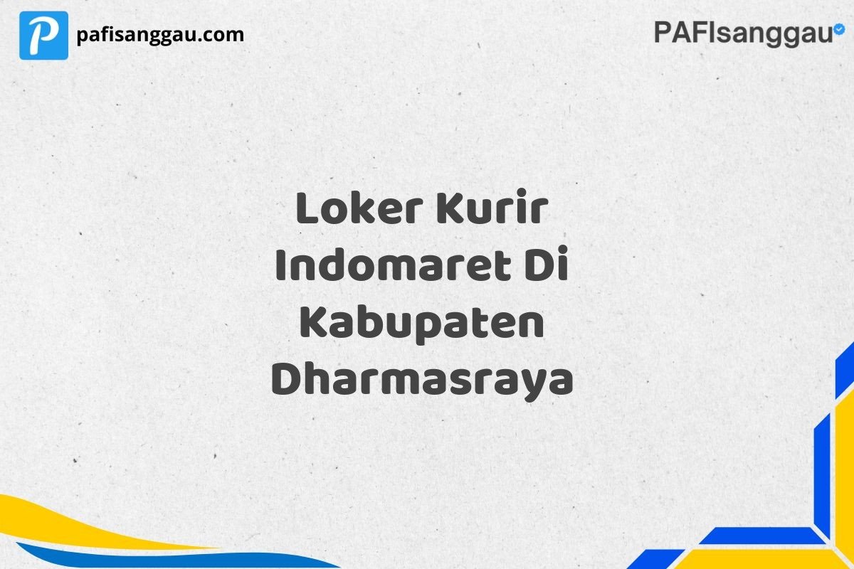 Loker Kurir Indomaret Di Kabupaten Dharmasraya