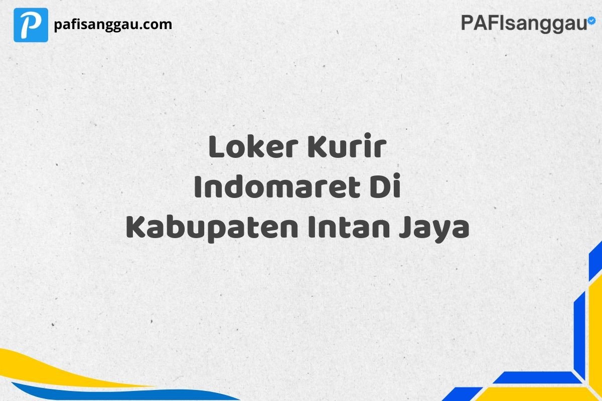Loker Kurir Indomaret Di Kabupaten Intan Jaya