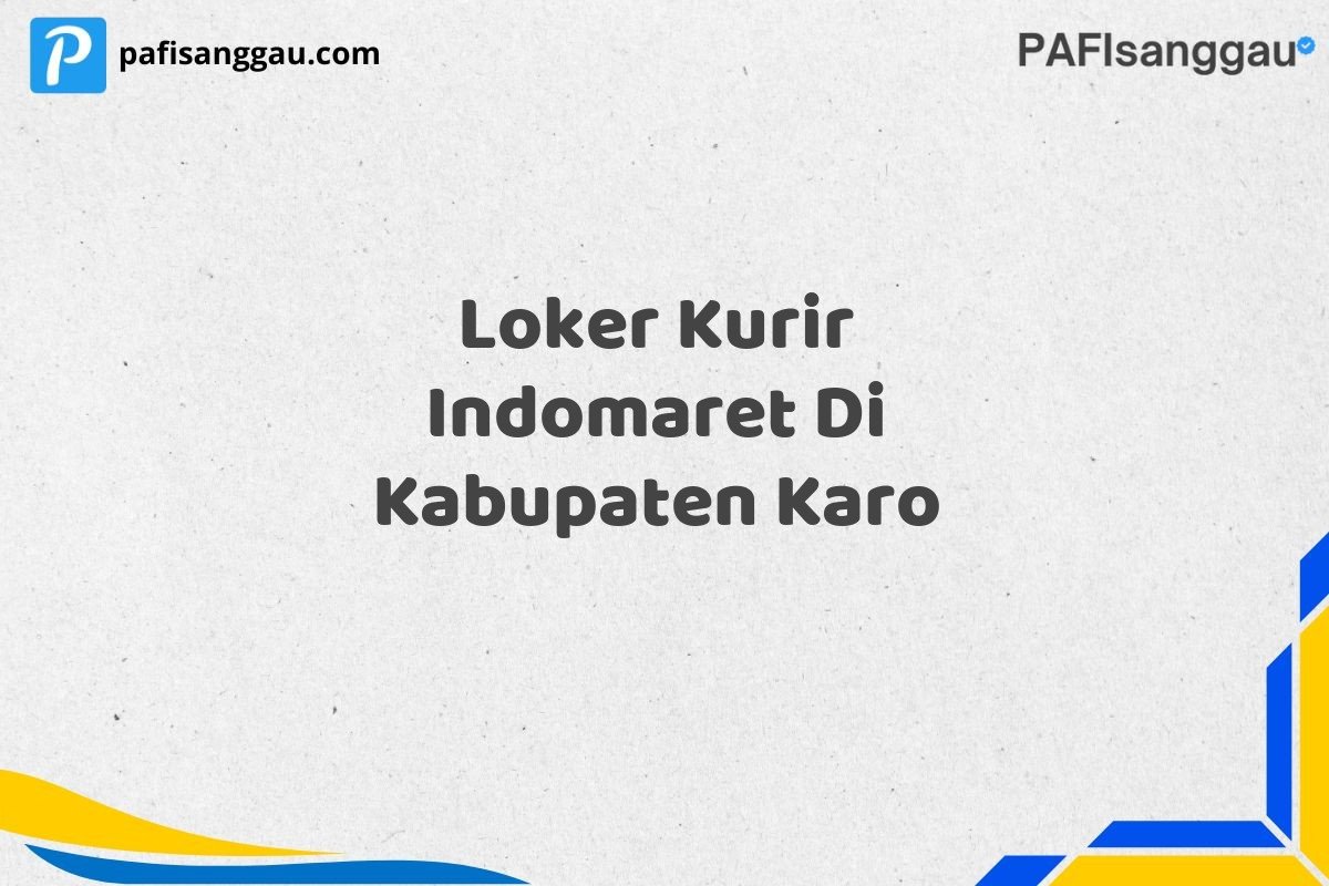 Loker Kurir Indomaret Di Kabupaten Karo