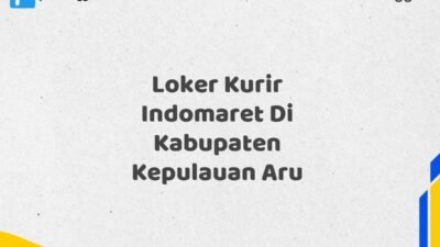 Loker Kurir Indomaret Di Kabupaten Kepulauan Aru Maret Tahun 2025