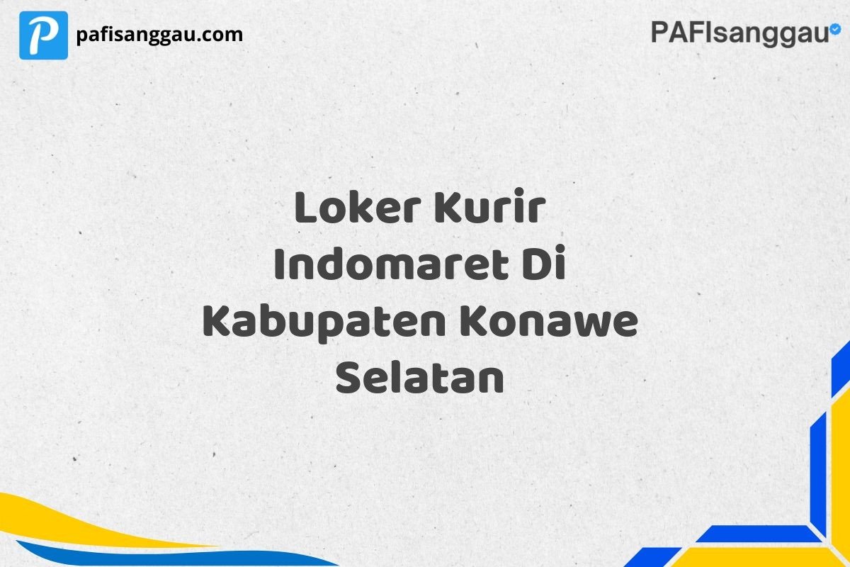 Loker Kurir Indomaret Di Kabupaten Konawe Selatan