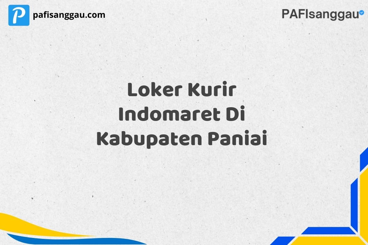 Loker Kurir Indomaret Di Kabupaten Paniai