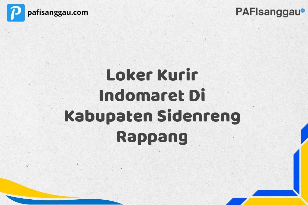 Loker Kurir Indomaret Di Kabupaten Sidenreng Rappang