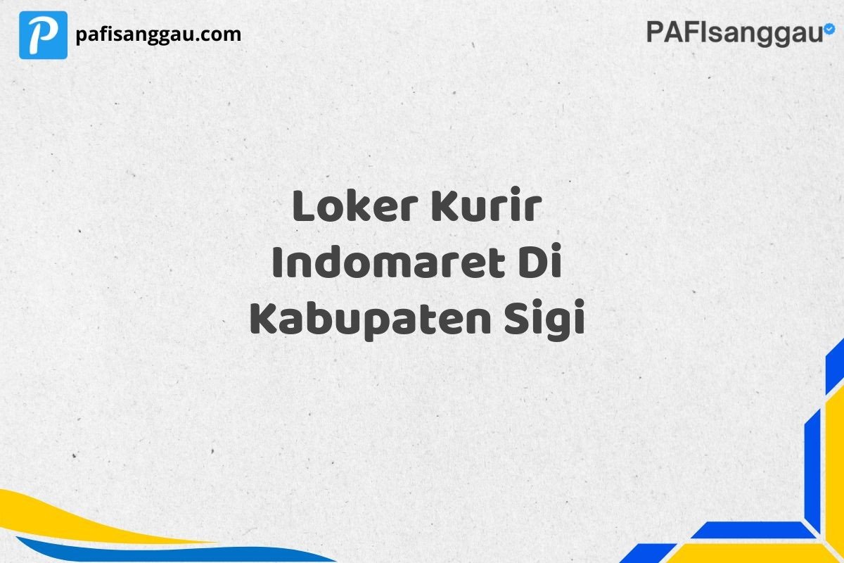 Loker Kurir Indomaret Di Kabupaten Sigi