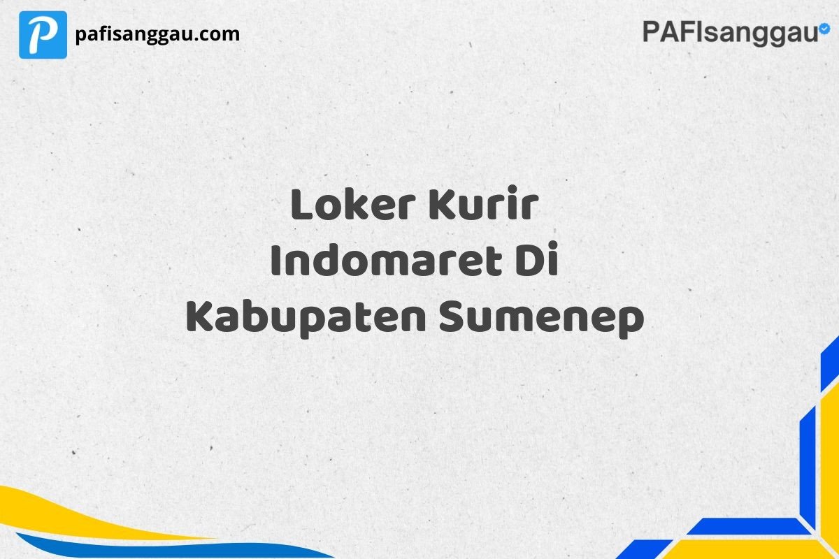Loker Kurir Indomaret Di Kabupaten Sumenep