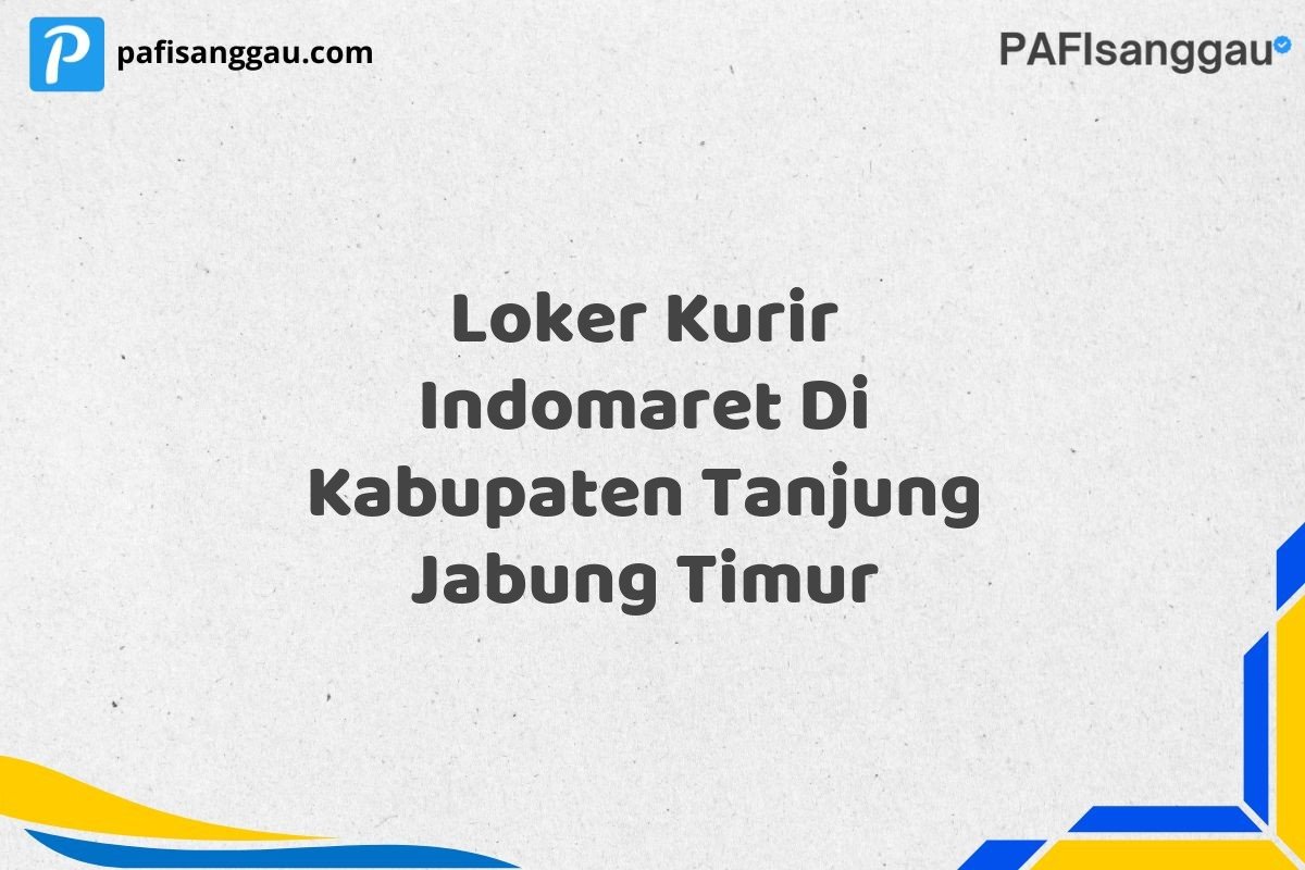 Loker Kurir Indomaret Di Kabupaten Tanjung Jabung Timur