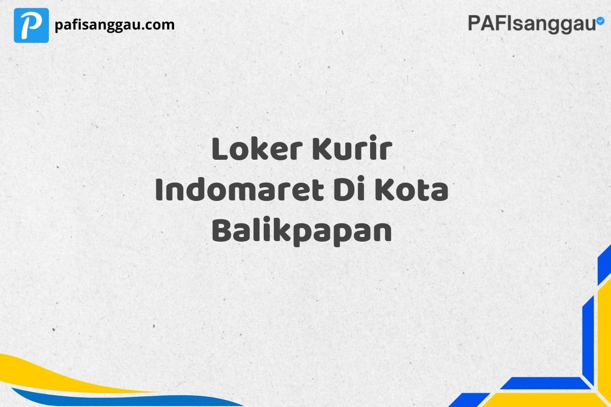 Loker Kurir Indomaret Di Kota Balikpapan