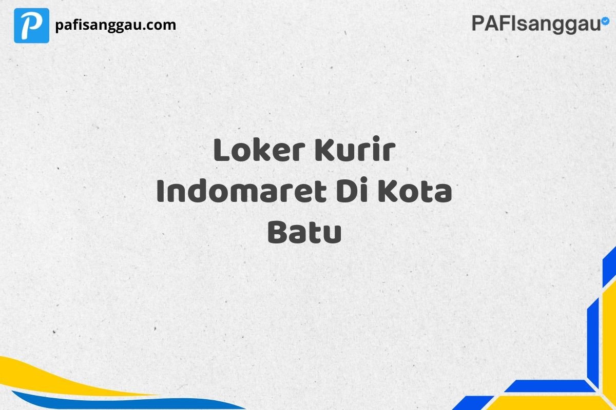 Loker Kurir Indomaret Di Kota Batu