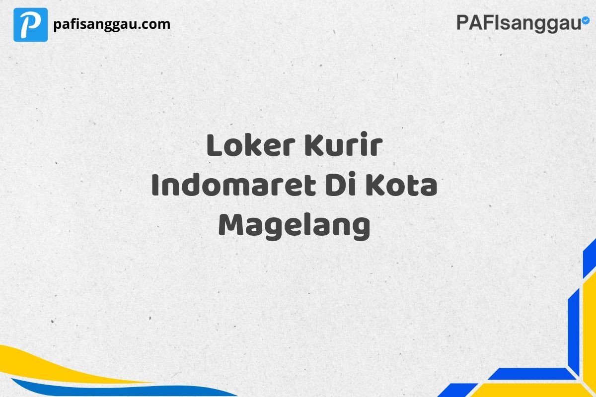 Loker Kurir Indomaret Di Kota Magelang