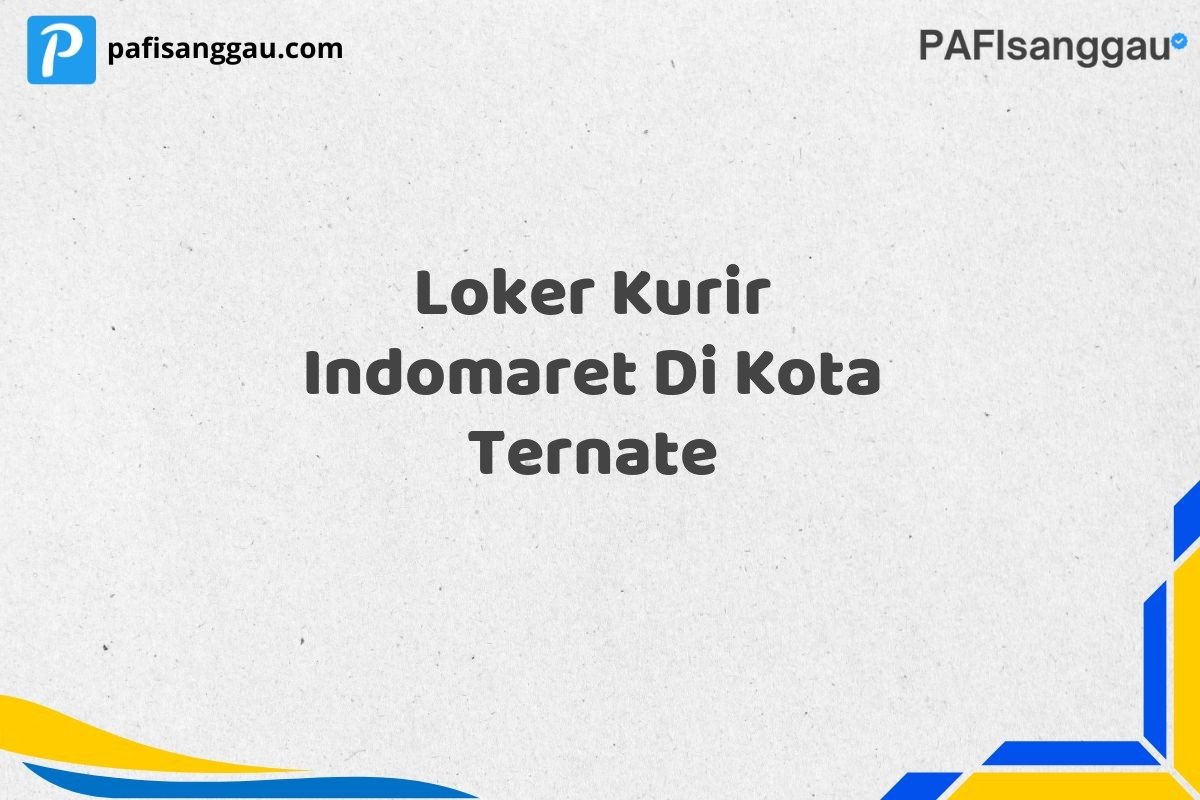 Loker Kurir Indomaret Di Kota Ternate
