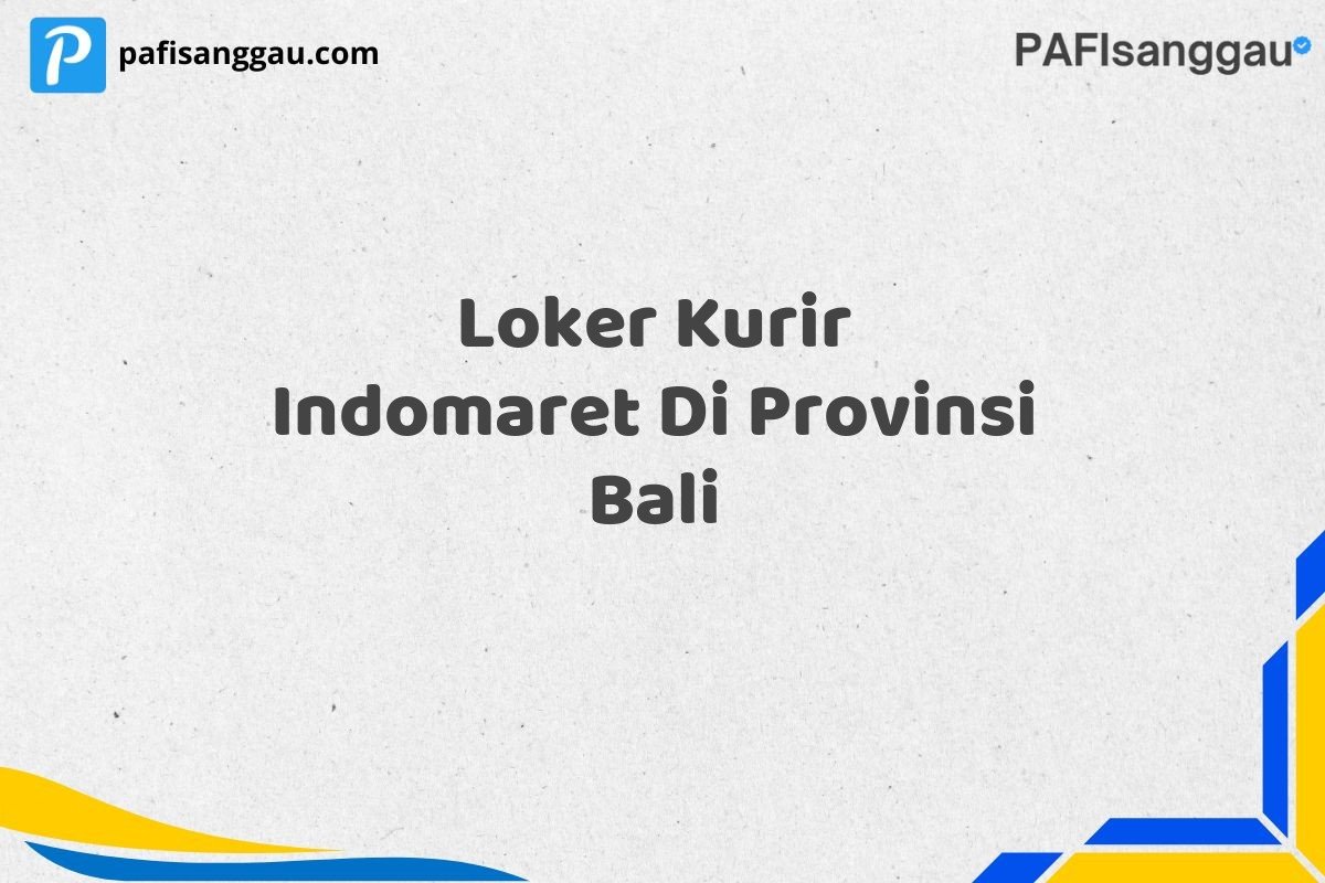 Loker Kurir Indomaret Di Provinsi Bali