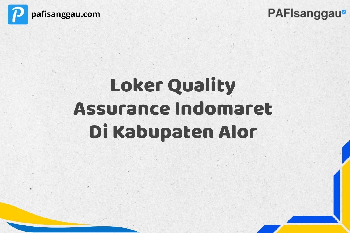 Loker Quality Assurance Indomaret Di Kabupaten Alor
