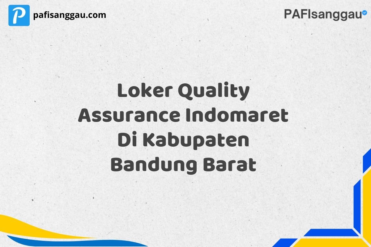Loker Quality Assurance Indomaret Di Kabupaten Bandung Barat