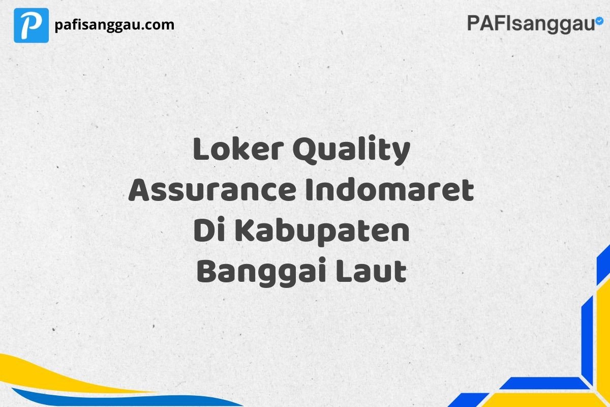 Loker Quality Assurance Indomaret Di Kabupaten Banggai Laut