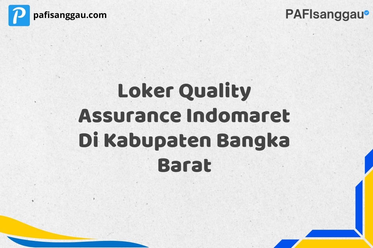Loker Quality Assurance Indomaret Di Kabupaten Bangka Barat