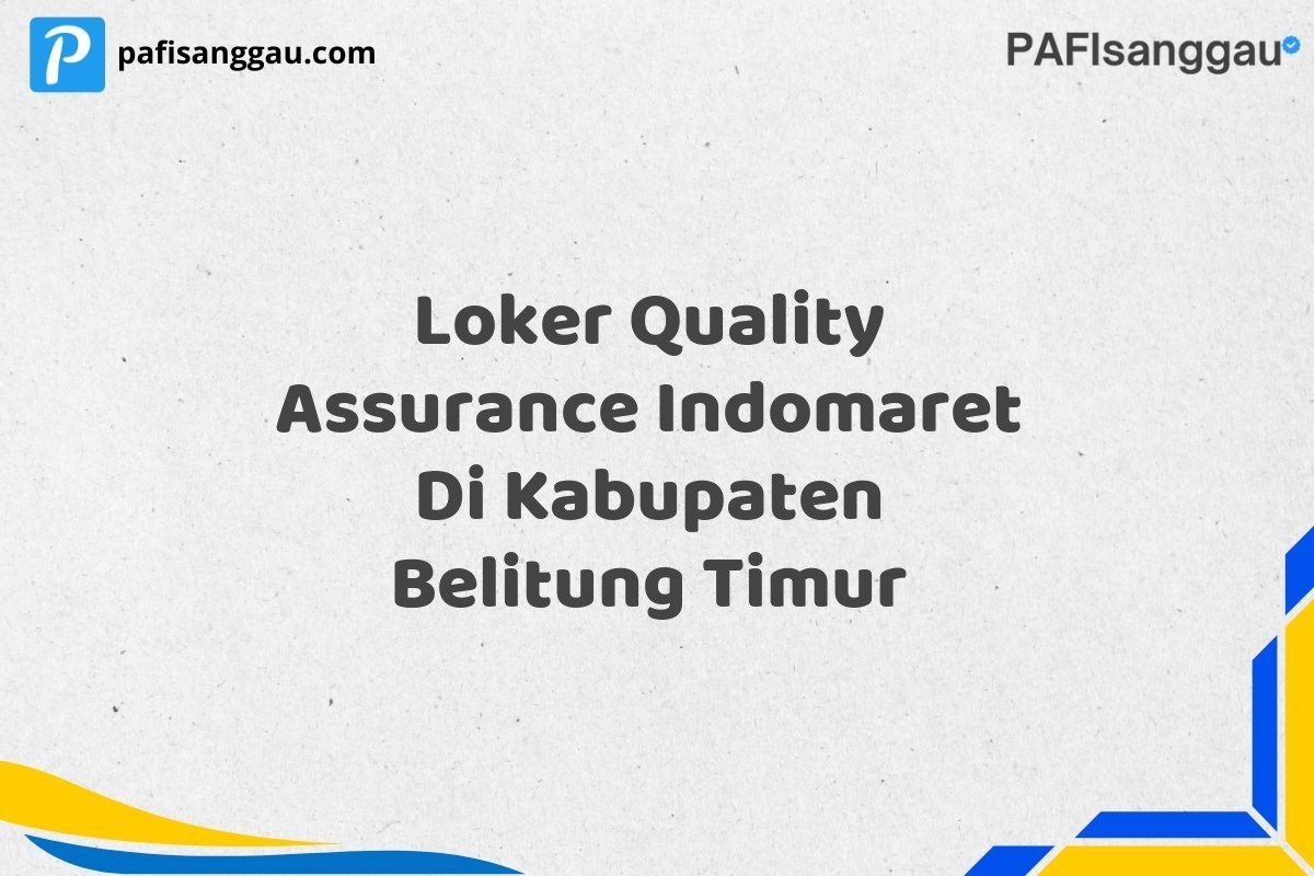 Loker Quality Assurance Indomaret Di Kabupaten Belitung Timur