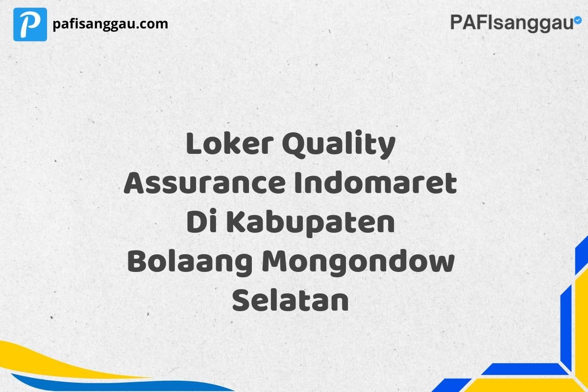 Loker Quality Assurance Indomaret Di Kabupaten Bolaang Mongondow Selatan