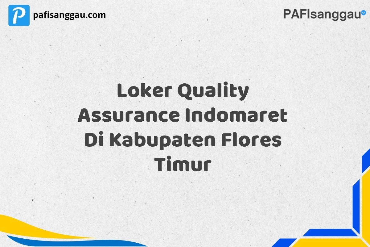 Loker Quality Assurance Indomaret Di Kabupaten Flores Timur