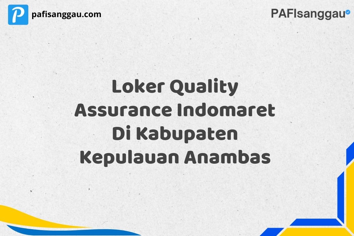 Loker Quality Assurance Indomaret Di Kabupaten Kepulauan Anambas