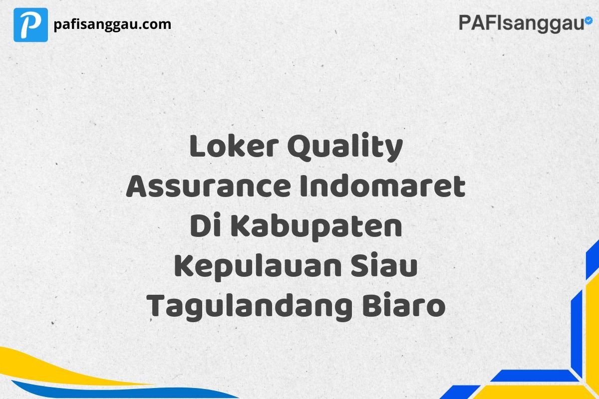 Loker Quality Assurance Indomaret Di Kabupaten Kepulauan Siau Tagulandang Biaro