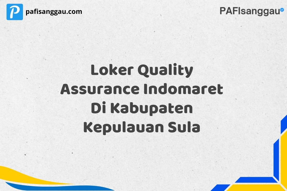 Loker Quality Assurance Indomaret Di Kabupaten Kepulauan Sula