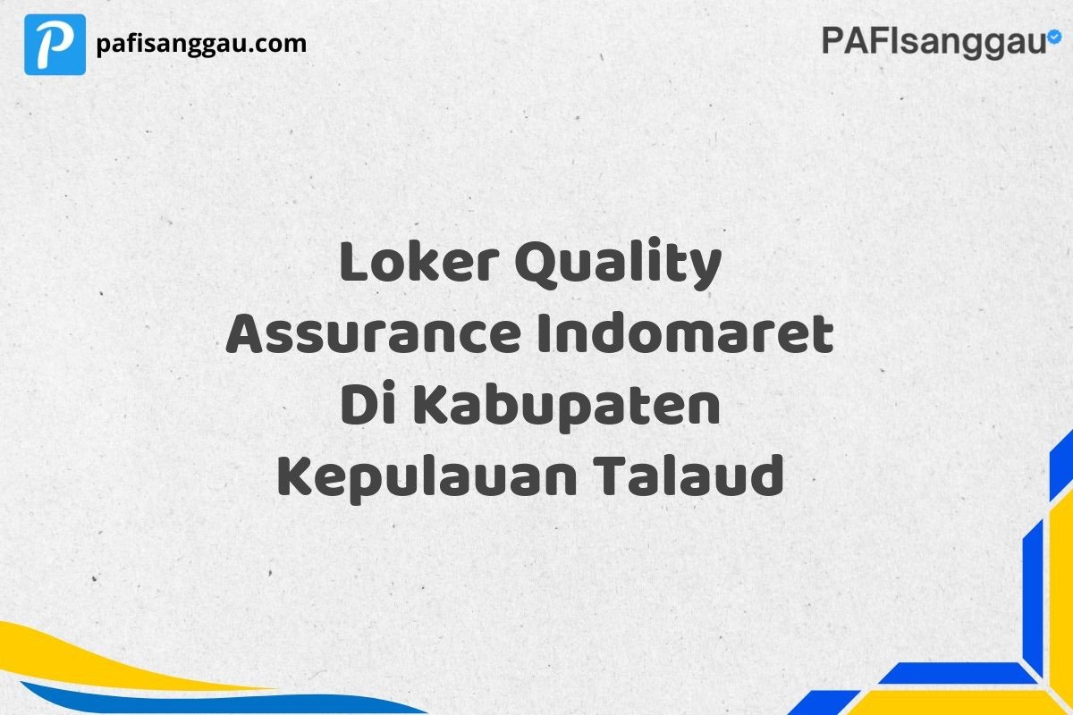 Loker Quality Assurance Indomaret Di Kabupaten Kepulauan Talaud