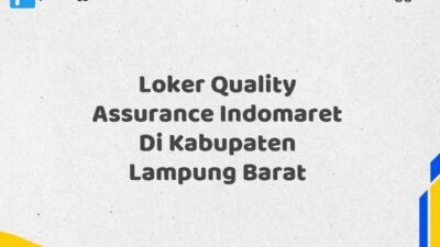 Loker Quality Assurance Indomaret Di Kabupaten Lampung Barat Tahun 2025 (Daftar Segera, Pendaftaran Hanya Terbatas)
