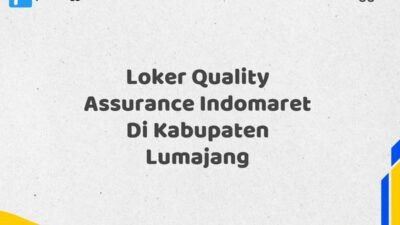 Loker Quality Assurance Indomaret Di Kabupaten Lumajang Tahun 2025 (Pendaftaran Terbuka, Waktu Terbatas)