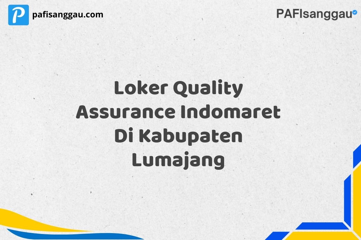 Loker Quality Assurance Indomaret Di Kabupaten Lumajang