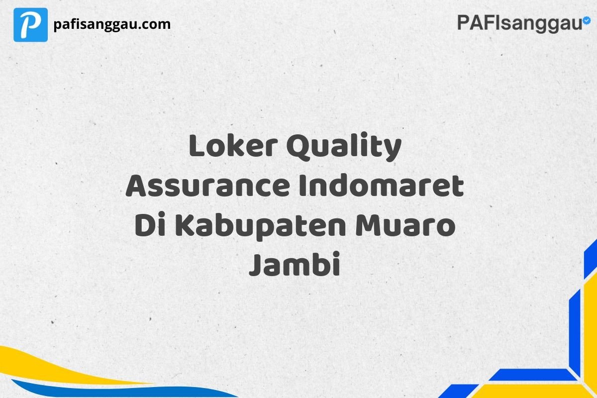 Loker Quality Assurance Indomaret Di Kabupaten Muaro Jambi
