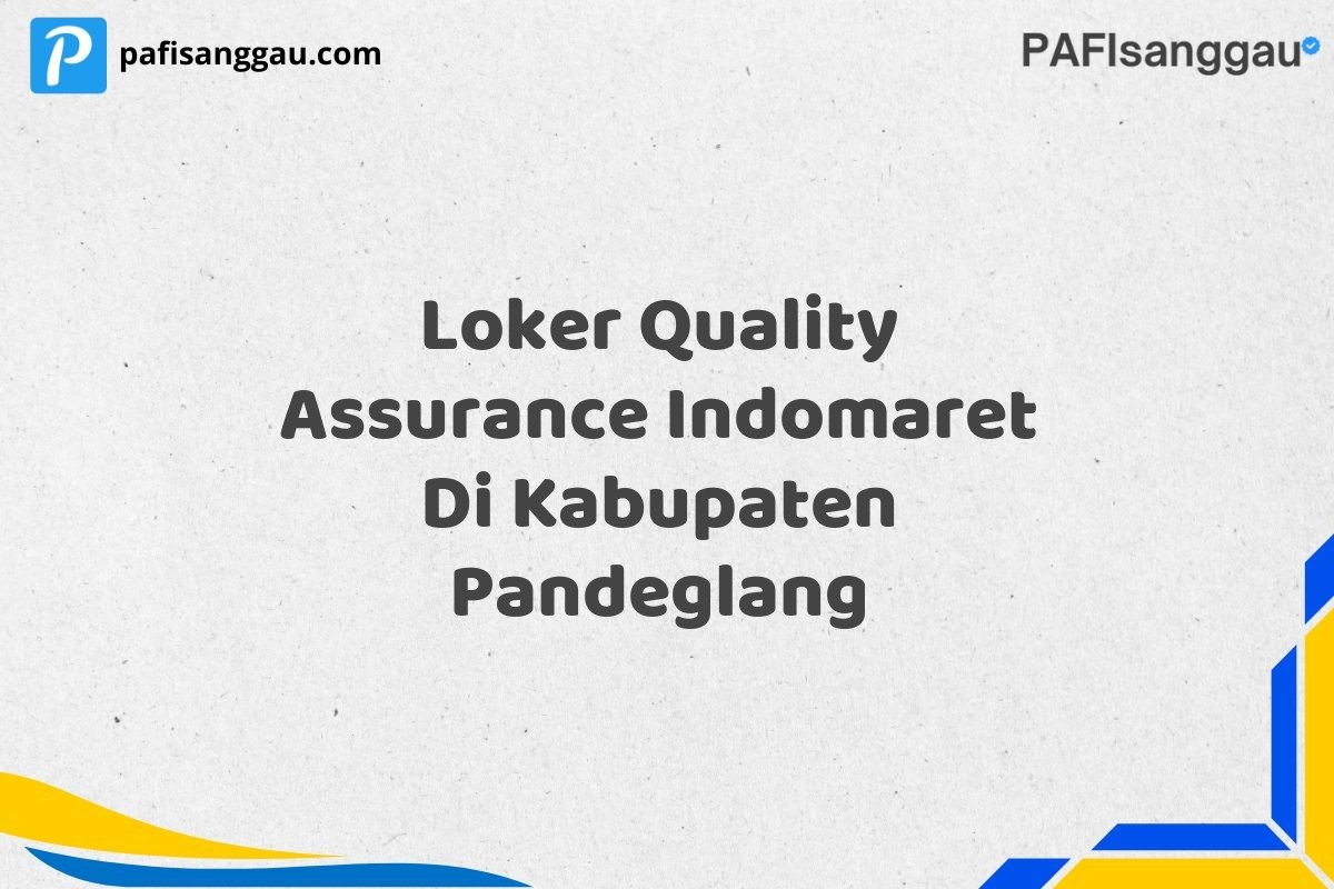 Loker Quality Assurance Indomaret Di Kabupaten Pandeglang