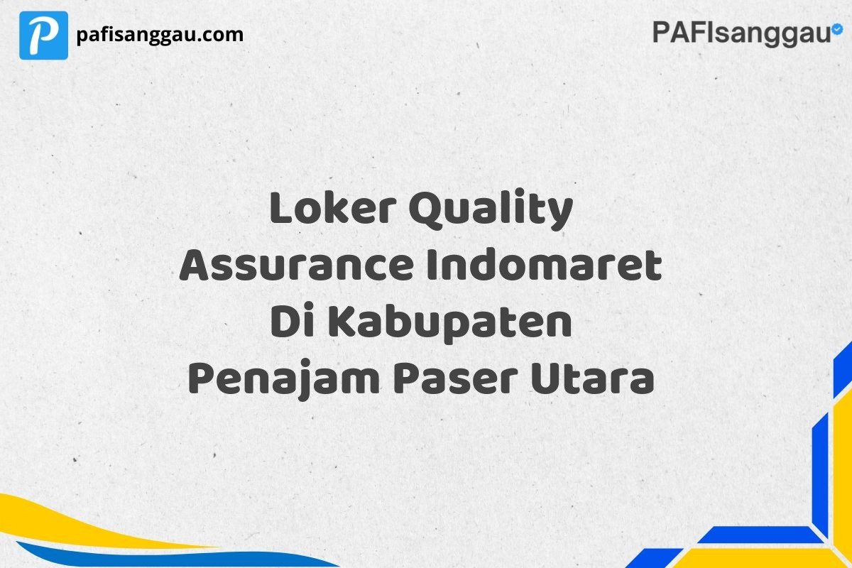 Loker Quality Assurance Indomaret Di Kabupaten Penajam Paser Utara