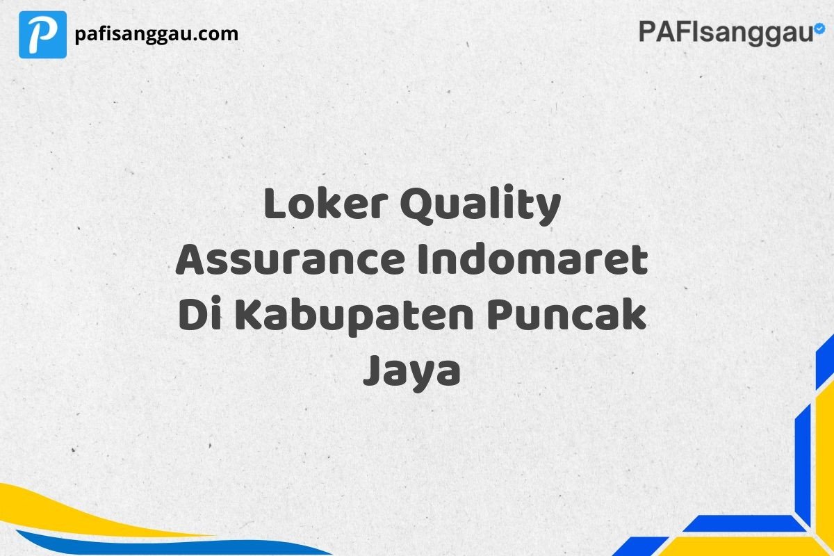 Loker Quality Assurance Indomaret Di Kabupaten Puncak Jaya