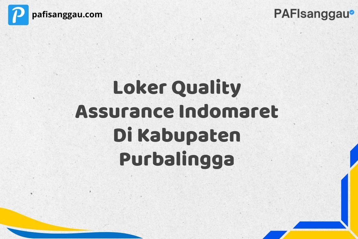 Loker Quality Assurance Indomaret Di Kabupaten Purbalingga