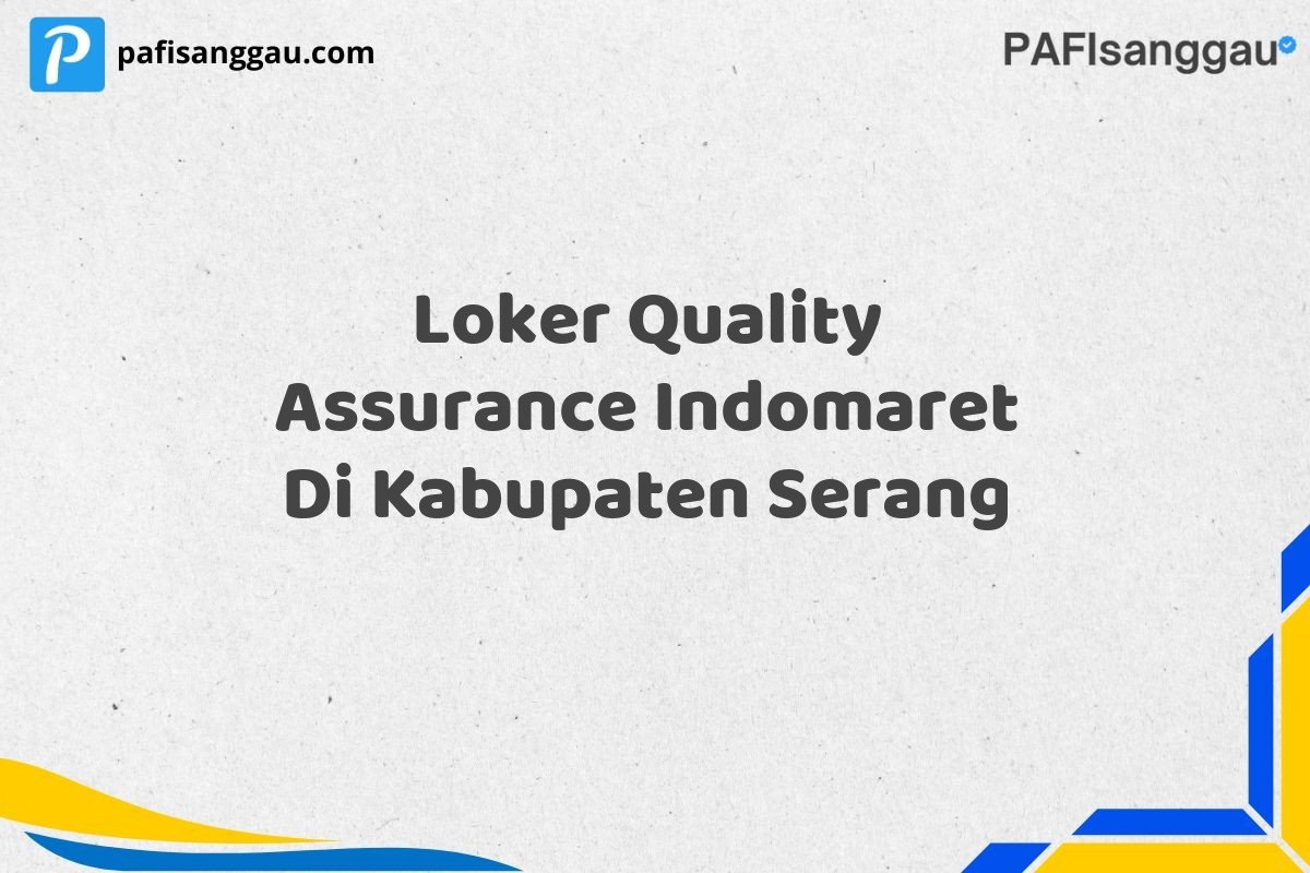 Loker Quality Assurance Indomaret Di Kabupaten Serang