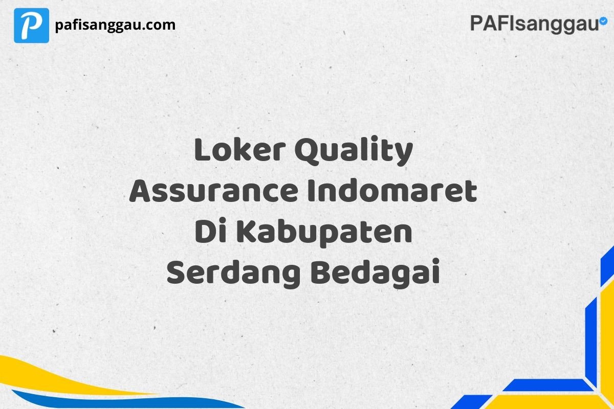 Loker Quality Assurance Indomaret Di Kabupaten Serdang Bedagai