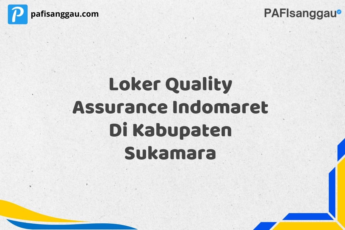 Loker Quality Assurance Indomaret Di Kabupaten Sukamara