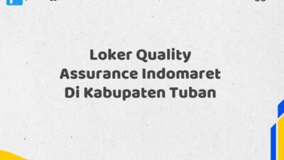 Loker Quality Assurance Indomaret Di Kabupaten Tuban Tahun 2025 (Pendaftaran Terbuka, Waktu Terbatas)