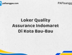 Loker Quality Assurance Indomaret Di Kota Bau-Bau Tahun 2025 (Waktu Terbatas, Daftar Segera)