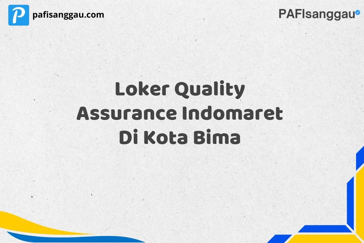 Loker Quality Assurance Indomaret Di Kota Bima